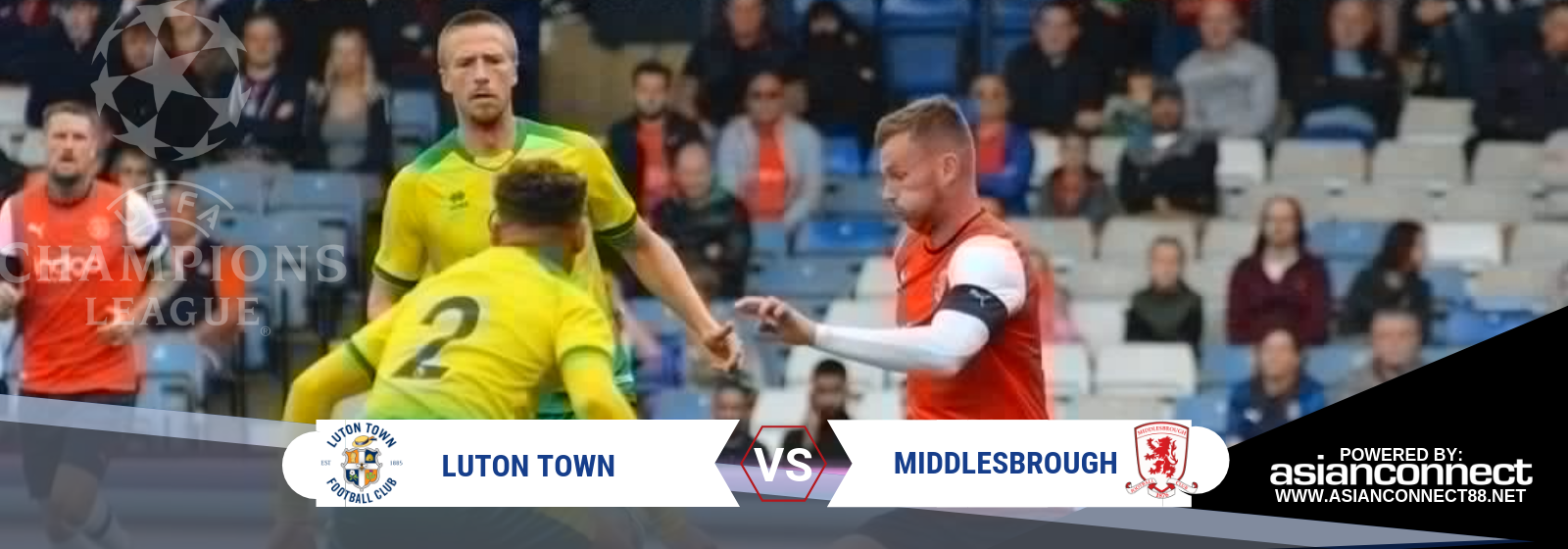 UCL Luton Town Vs. Middlesbrough Asian Connect